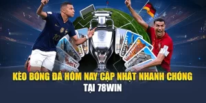 Kèo Bóng Đá Hôm Nay Cập Nhật Nhanh Chóng Tại 78WIN
